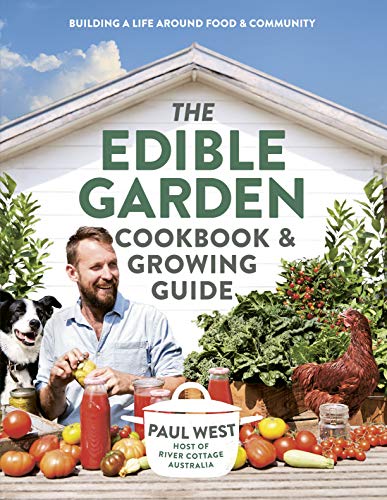 The Edible Garden Cookbook and Growing Guide